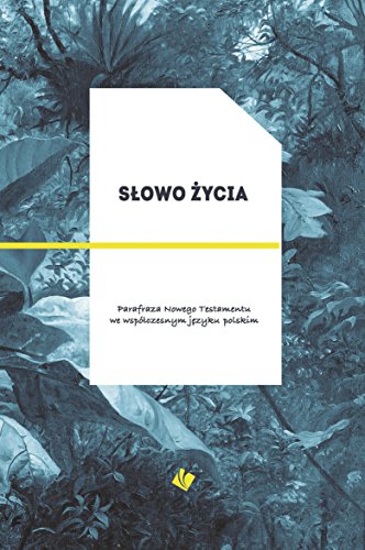 Slowo Zycia: Parafraza Nowego Testamentu we współczesnym języku polskim